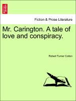 Bild des Verkufers fr Mr. Carington. A tale of love and conspiracy, vol. II zum Verkauf von moluna