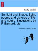 Seller image for Sunlight and Shade. Being poems and pictures of life and nature. Illustrations by F. Barnard, etc. for sale by moluna