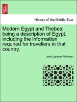 Bild des Verkufers fr Modern Egypt and Thebes: being a description of Egypt, including the information required for travellers in that country, vol. I zum Verkauf von moluna