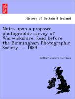 Bild des Verkufers fr Notes upon a proposed photographic survey of Warwickshire. Read before the Birmingham Photographic Society, . 1889. zum Verkauf von moluna