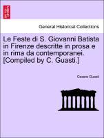 Bild des Verkufers fr Le Feste di S. Giovanni Batista in Firenze descritte in prosa e in rima da contemporanei. [Compiled by C. Guasti.] zum Verkauf von moluna