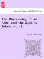 Seller image for The Blossoming of an Aloe, and the Queen s Token. Vol. I. for sale by moluna