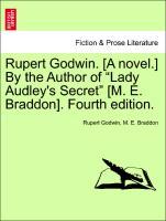 Bild des Verkufers fr Rupert Godwin. [A novel.] By the Author of Lady Audley s Secret [M. E. Braddon]. Fourth edition. Vol. I zum Verkauf von moluna
