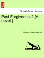 Bild des Verkufers fr Past Forgiveness? [A novel.] Vol. II. zum Verkauf von moluna