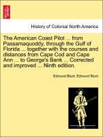 Bild des Verkufers fr The American Coast Pilot . from Passamaquoddy, through the Gulf of Florida . together with the courses and distances from Cape Cod and Cape Ann . to George s Bank . Corrected and improved . Ninth edition. zum Verkauf von moluna