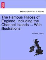 Bild des Verkufers fr The Famous Places of England, including the Channel Islands . With illustrations. zum Verkauf von moluna