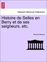 Seller image for Histoire de Selles en Berry et de ses seigneurs, etc. for sale by moluna