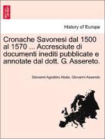 Bild des Verkufers fr Cronache Savonesi dal 1500 al 1570 . Accresciute di documenti inediti pubblicate e annotate dal dott. G. Assereto. zum Verkauf von moluna