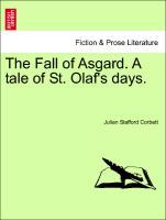Bild des Verkufers fr The Fall of Asgard. A tale of St. Olaf s days. Vol. I. zum Verkauf von moluna