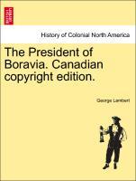 Bild des Verkufers fr The President of Boravia. Canadian copyright edition. zum Verkauf von moluna