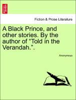 Seller image for A Black Prince, and other stories. By the author of Told in the Verandah. . for sale by moluna