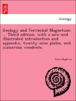 Bild des Verkufers fr Geology and Terrestial Magnetism . Third edition, with a new and illustrated introduction and appendix, twenty-nine plates, and numerous woodcuts. zum Verkauf von moluna