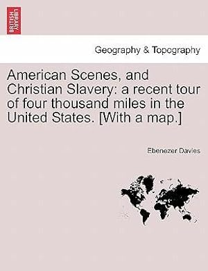 Bild des Verkufers fr American Scenes, and Christian Slavery: a recent tour of four thousand miles in the United States. [With a map.] zum Verkauf von moluna