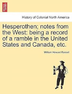 Bild des Verkufers fr Hesperothen notes from the West: being a record of a ramble in the United States and Canada, etc. Vol. II. zum Verkauf von moluna