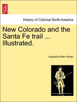 Bild des Verkufers fr New Colorado and the Santa Fe trail . Illustrated. zum Verkauf von moluna