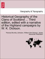 Seller image for Historical Geography of the Clans of Scotland . Third edition, edited with a narrative of the Highland campaigns by W. K. Dickson. for sale by moluna