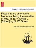 Imagen del vendedor de Fifteen Years among the Mormons: being the narrative of Mrs. M. E. V. Smith . [Edited] by N. W. Green. a la venta por moluna