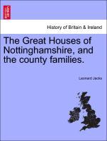 Bild des Verkufers fr The Great Houses of Nottinghamshire, and the county families. zum Verkauf von moluna