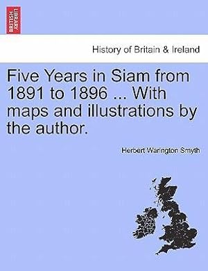 Bild des Verkufers fr Five Years in Siam from 1891 to 1896 . With maps and illustrations by the author. Vol. II zum Verkauf von moluna