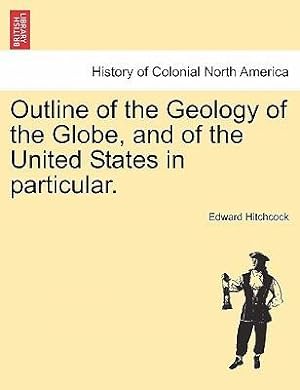 Bild des Verkufers fr Outline of the Geology of the Globe, and of the United States in particular. Second edition. zum Verkauf von moluna