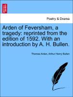 Imagen del vendedor de Arden of Feversham, a tragedy: reprinted from the edition of 1592. With an introduction by A. H. Bullen. a la venta por moluna