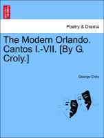 Bild des Verkufers fr The Modern Orlando. Cantos I.-VII. [By G. Croly.] zum Verkauf von moluna