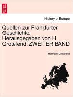 Bild des Verkufers fr Quellen zur Frankfurter Geschichte. Herausgegeben von H. Grotefend. ZWEITER BAND zum Verkauf von moluna