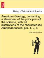 Bild des Verkufers fr American Geology containing a statement of the principles of the science, with full illustrations of the characteristic American fossils. pts. 1, 2, 6. zum Verkauf von moluna