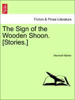 Bild des Verkufers fr The Sign of the Wooden Shoon. [Stories.] zum Verkauf von moluna