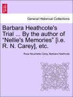 Bild des Verkufers fr Barbara Heathcote s Trial . By the author of Nellie s Memories [i.e. R. N. Carey], etc. Vol. I. zum Verkauf von moluna