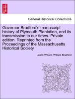 Seller image for Governor Bradford s manuscript history of Plymouth Plantation, and its transmission to our times. Private edition. Reprinted from the Proceedings of the Massachusetts Historical Society for sale by moluna