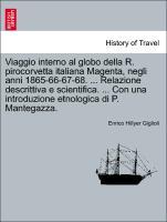 Bild des Verkufers fr Viaggio interno al globo della R. pirocorvetta italiana Magenta, negli anni 1865-66-67-68. . Relazione descrittiva e scientifica. . Con una introduzione etnologica di P. Mantegazza. zum Verkauf von moluna