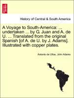 Image du vendeur pour A Voyage to South-America: . undertaken . by G. Juan and A. de U. . Translated from the original Spanish [of A. de U. by J. Adams]. Illustrated with copper plates. Vol. I. Fifth edition. mis en vente par moluna