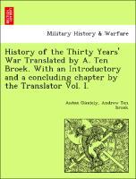 Image du vendeur pour History of the Thirty Years War Translated by A. Ten Broek. With an Introductory and a concluding chapter by the Translator Vol. I. mis en vente par moluna