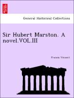 Bild des Verkufers fr Sir Hubert Marston. A novel.VOL.III zum Verkauf von moluna