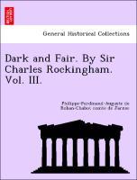 Image du vendeur pour Dark and Fair. By Sir Charles Rockingham. Vol. III. mis en vente par moluna