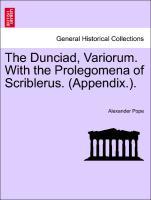 Bild des Verkufers fr The Dunciad, Variorum. With the Prolegomena of Scriblerus. (Appendix.). zum Verkauf von moluna