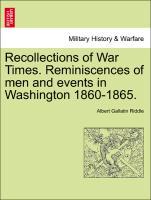 Bild des Verkufers fr Recollections of War Times. Reminiscences of men and events in Washington 1860-1865. zum Verkauf von moluna