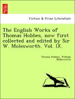 Bild des Verkufers fr The English Works of Thomas Hobbes, now first collected and edited by Sir W. Molesworth. Vol. IX. zum Verkauf von moluna