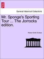 Bild des Verkufers fr Mr. Sponge s Sporting Tour . The Jorrocks edition. zum Verkauf von moluna