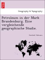 Bild des Verkufers fr Petroleum in der Mark Brandenburg. Eine vergleichende geographische Studie. zum Verkauf von moluna
