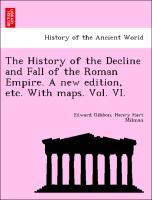 Bild des Verkufers fr The History of the Decline and Fall of the Roman Empire. A new edition, etc. With maps. Vol. VI. zum Verkauf von moluna