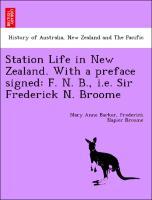 Bild des Verkufers fr Station Life in New Zealand. With a preface signed: F. N. B., i.e. Sir Frederick N. Broome zum Verkauf von moluna
