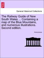Seller image for The Railway Guide of New South Wales . Containing a map of the Blue Mountains, and numerous illustrations. Second edition. for sale by moluna