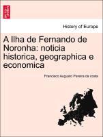 Bild des Verkufers fr A Ilha de Fernando de Noronha: noticia historica, geographica e economica zum Verkauf von moluna