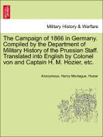 Bild des Verkufers fr The Campaign of 1866 in Germany. Compiled by the Department of Military History of the Prussian Staff. Translated into English by Colonel von and Captain H. M. Hozier, etc. zum Verkauf von moluna