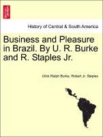 Bild des Verkufers fr Business and Pleasure in Brazil. By U. R. Burke and R. Staples Jr. zum Verkauf von moluna