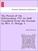 Bild des Verkufers fr The Period of the Reformation 1517 to 1648 Translated from the German by Mrs. G. Sturge. I. zum Verkauf von moluna