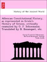 Imagen del vendedor de Athenian Constitutional History, as represented in Grote s History of Greece, critically examined by G. F. Schoemann. Translated by B. Bosanquet, etc. a la venta por moluna