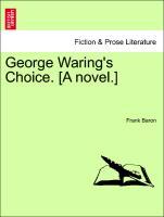 Bild des Verkufers fr George Waring s Choice. [A novel.] zum Verkauf von moluna